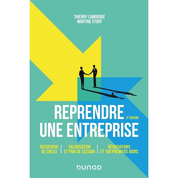 Reprendre une entreprise : recherche de cibles, valorisation et prix de cession, négociations et 100 premiers jours