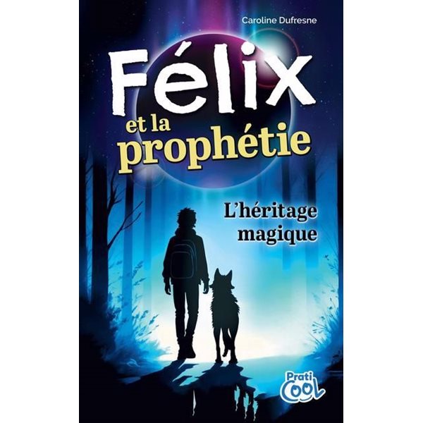 Félix et la prophétie : L’héritage magique