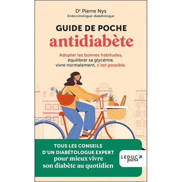 Guide de poche antidiabète : adopter les bonnes habitudes, équilibrer sa glycémie, vivre normalement, c'est possible : tous les conseils d'un diabétologue pour mieux vivre son diabète au quotidien