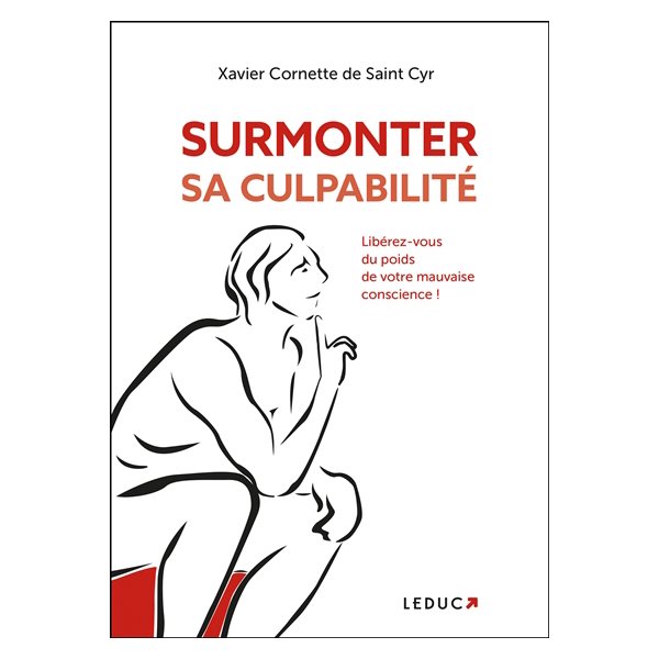 Surmonter sa culpabilité : libérez-vous du poids de votre mauvaise conscience !