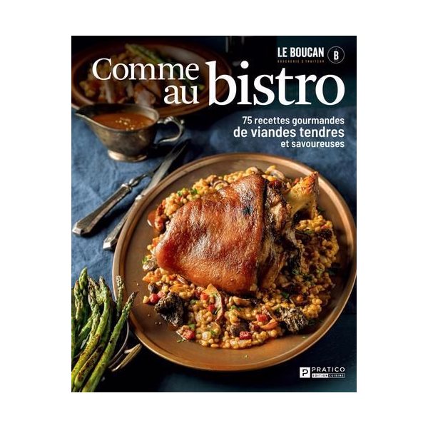 Comme au bistro : 75 recettes gourmandes de viandes tendres et savoureuses