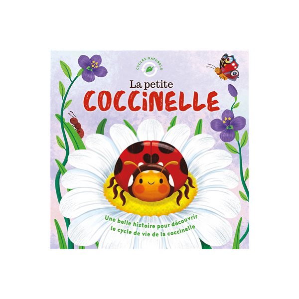 La petite coccinelle : une belle histoire pour découvrir le cycle de vie de la coccinelle, Cycles naturels