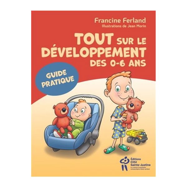 Tout sur le développement des 0-6 ans : guide pratique