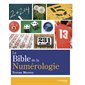 La bible de la numérologie : tout sur le pouvoir des nombres !, Bible...