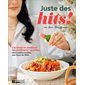 Juste des hits! : J'ai testé et amélioré les meilleures recettes, des traditionneles aux buzz du Web