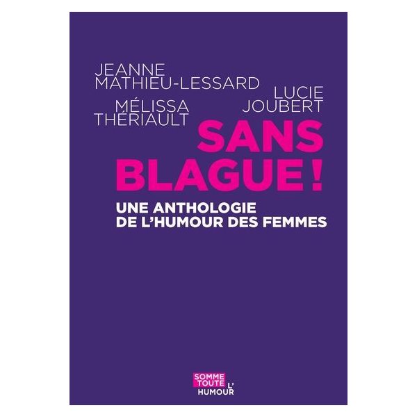 Sans blague ! : Une anthologie de l’humour des femmes