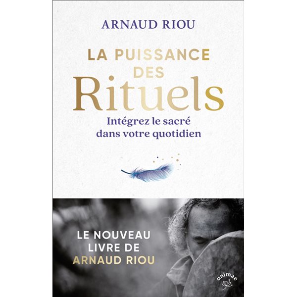 La puissance des rituels : intégrez le sacré dans votre quotidien