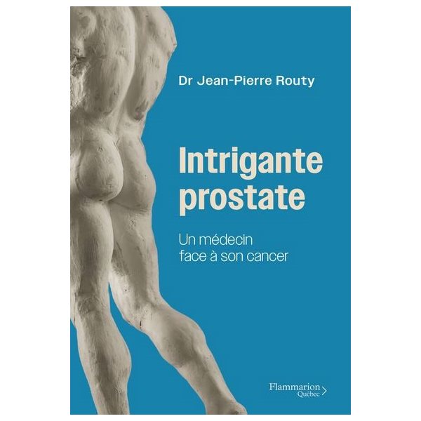 Intrigante prostate : Un médecin face à son cancer