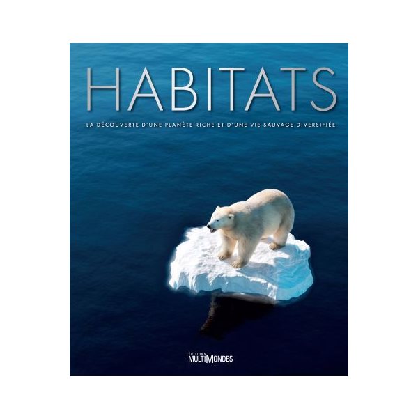 Habitats : La découverte d’une planète riche et d’une vie sauvage diversifiée