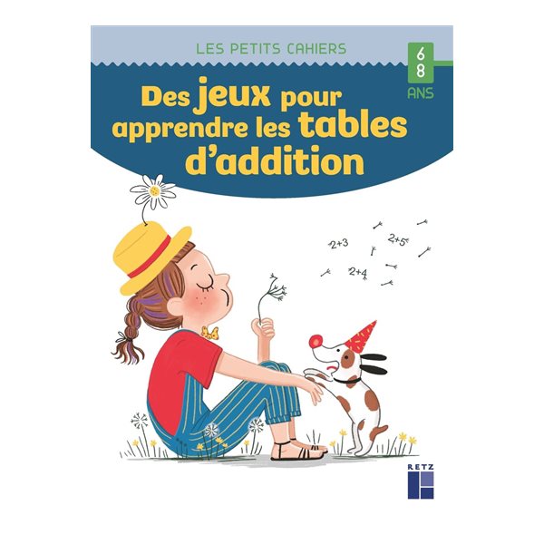 Des jeux pour apprendre les tables d'addition : 6-8 ans, Les petits cahiers