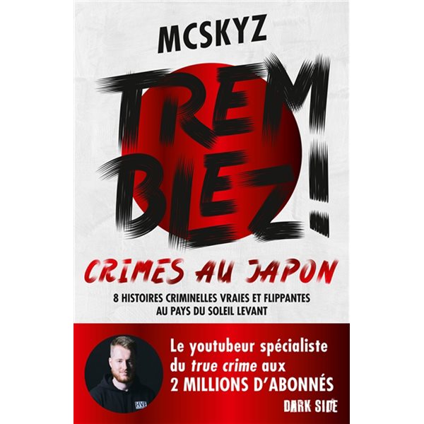 Tremblez ! : crimes au Japon : 8 histoires criminelles vraies et flippantes au pays du soleil levant