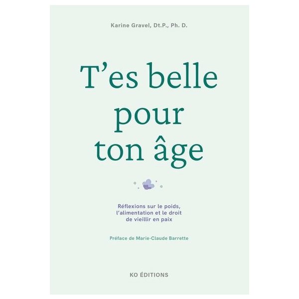 T'es belle pour ton âge : Réflexions sur le poids, l’alimentation et le droit de vieillir en paix