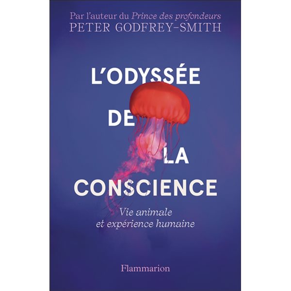 L'odyssée de la conscience : vie animale et expérience humaine