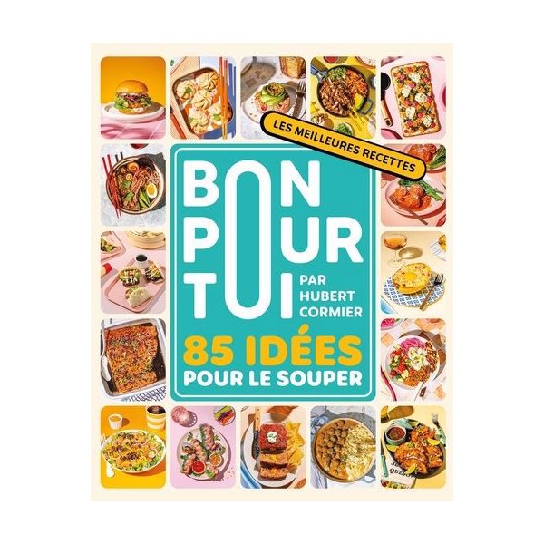 Bon pour toi : 85 idées pour le souper