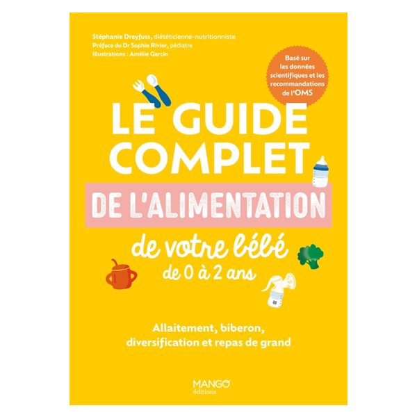 Le guide complet de l'alimentation de votre bébé de 0 à 2 ans : allaitement, biberon, diversification et repas de grand : basé sur les données scientifiques et les recommandations de l'OMS, Prendre s