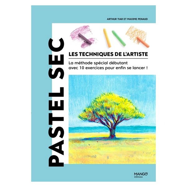 Pastel sec, Les techniques de l'artiste : la méthode spéciale débutant avec 10 exercices pour enfin se lancer !