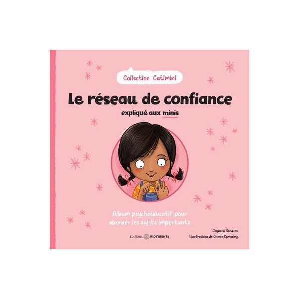 Le réseau de confiance expliqué aux minis : Album psychoéducatif pour aborder les sujets importants