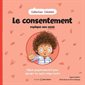 Le consentement expliqué aux minis : Album psychoéducatif pour aborder les sujets importants