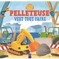 Pelleteuse veut tout faire