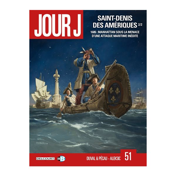 Jour J, Vol. 51. Saint-Denis des Amériques, Vol. 2. 1685 : Manhattan sous la menace d'une attaque maritime inédite