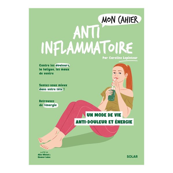 Mon cahier anti-inflammatoire : un mode de vie anti-douleur et énergie