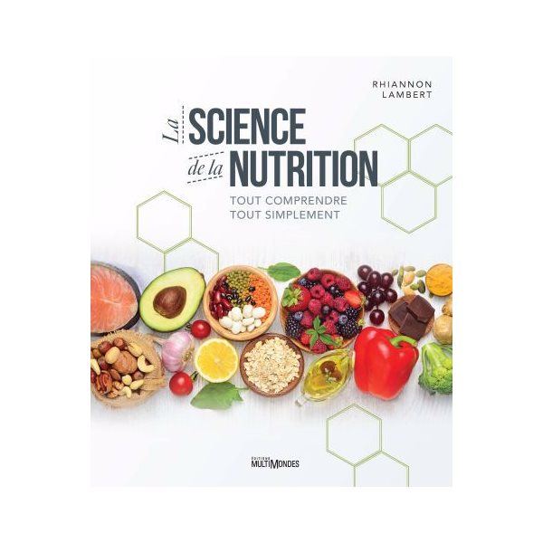 La science de la nutrition : Tout comprendre tout simplement