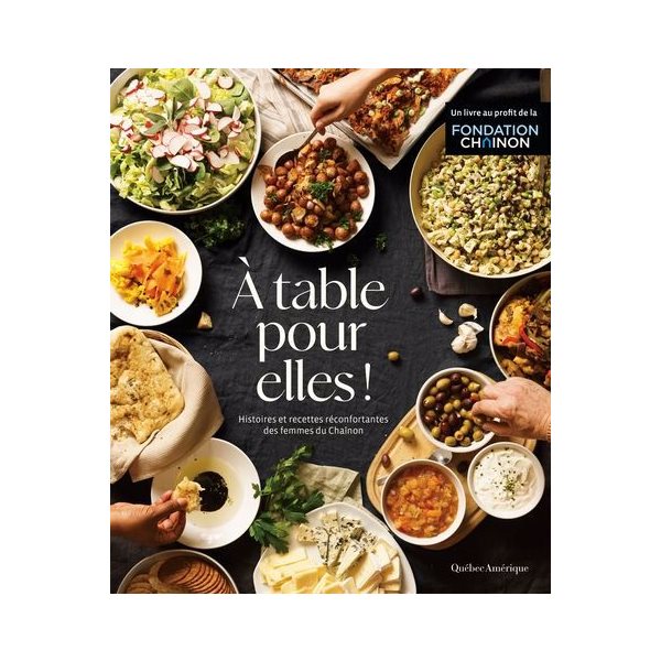 À table pour elles ! : Histoires et recettes réconfortantes des femmes du Chaînon