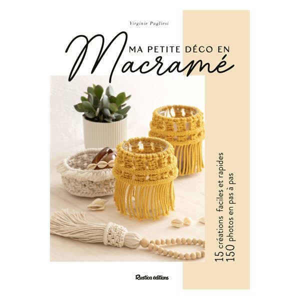 Ma petite déco en macramé : 15 créations faciles et rapides, 150 photos en pas à pas