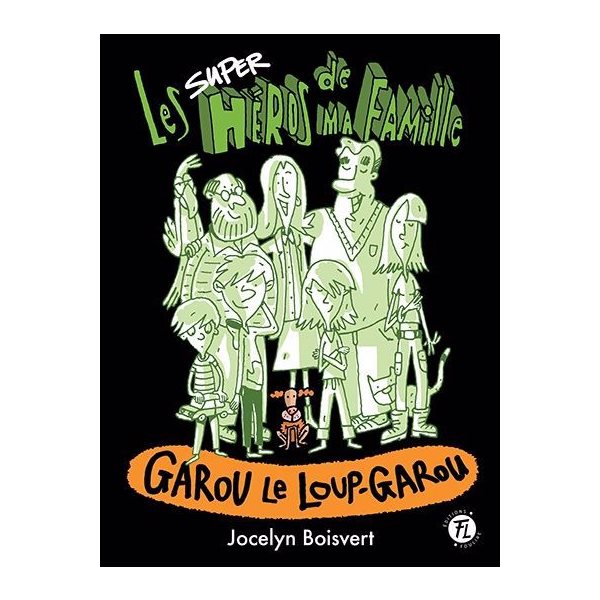 Garou le loup-garou, Tome 4, Les superhéros de ma famille