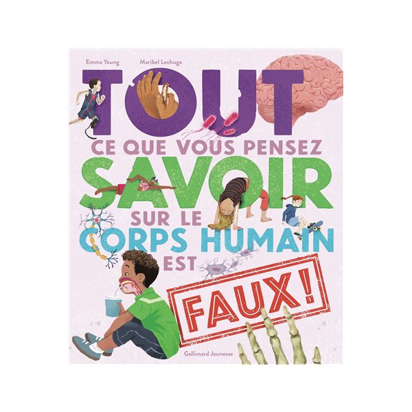 Tout ce que vous pensez savoir sur le corps humain est faux !