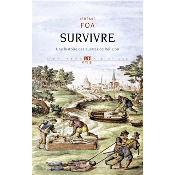 Survivre : une histoire des guerres de Religion