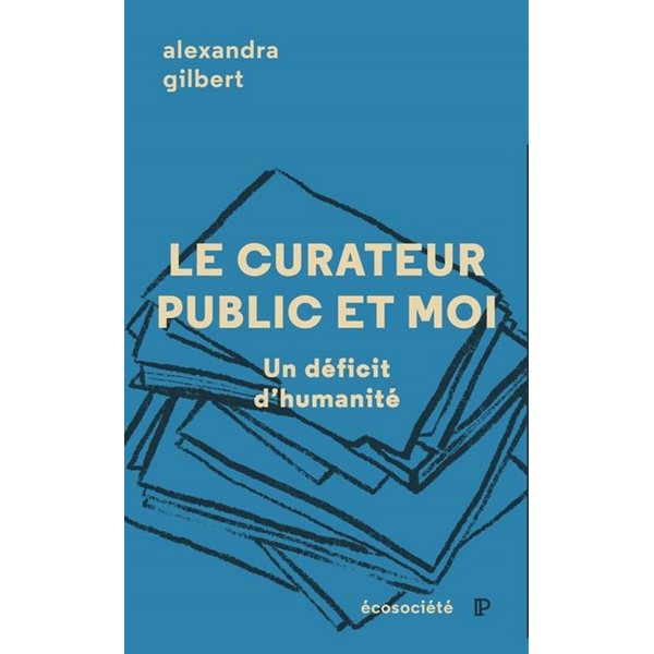 Le Curateur public et moi : Un déficit d'humanité