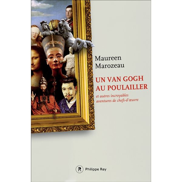 Un Van Gogh au poulailler : et autres incroyables aventures de chefs-d'oeuvre