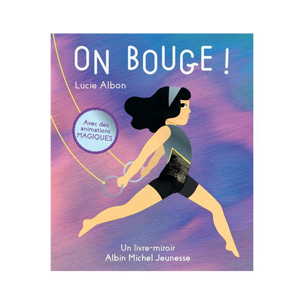 On bouge ! : avec des animations magiques : un livre-miroir