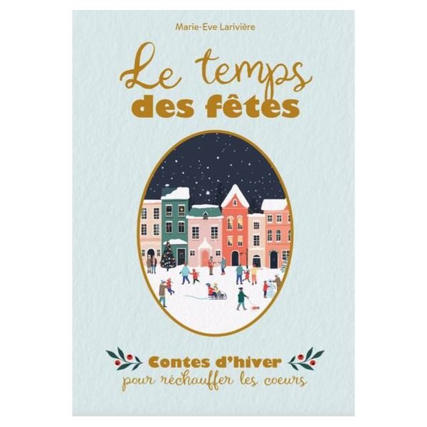 Le temps des fêtes - Contes d'hiver pour réchauffer les coeurs