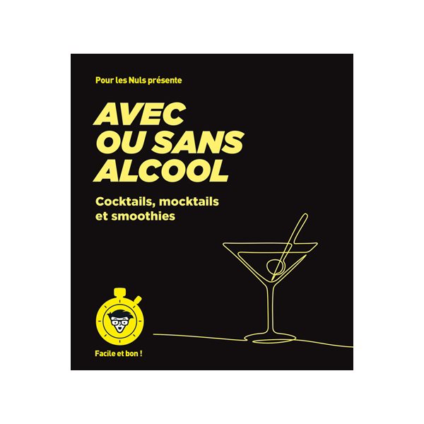 Avec ou sans alcool : cocktails, mocktails et smoothies : facile et bon !, Pour les nuls