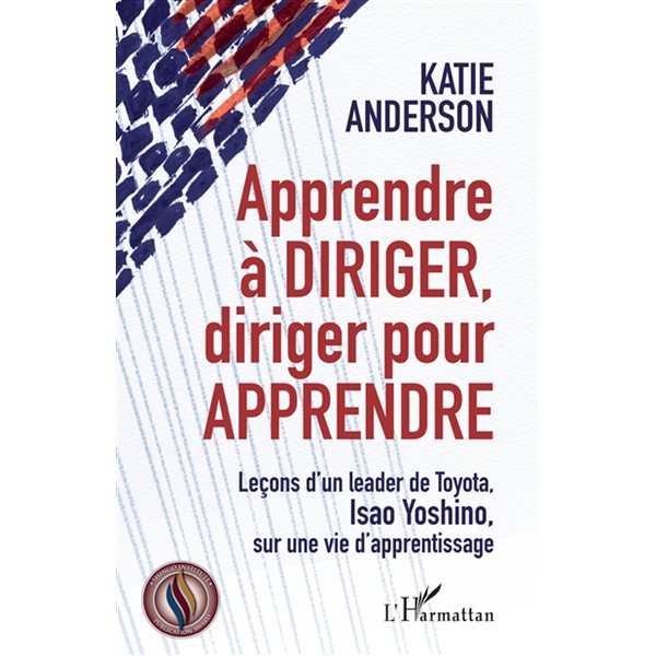 Apprendre à diriger, diriger pour apprendre : leçons d'un leader de Toyota, Isao Yoshino, sur une vie d'apprentissage