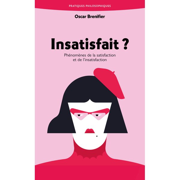 Insatisfait ? : phénomènes de la satisfaction et de l'insatisfaction