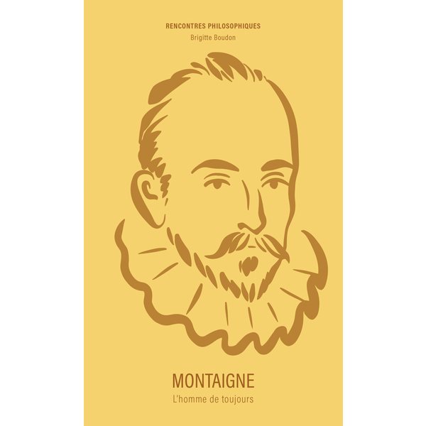 Montaigne : l'homme de toujours