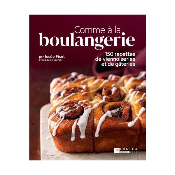 Comme à la boulangerie : 150 recettes de viennoiseries  et de gâteries