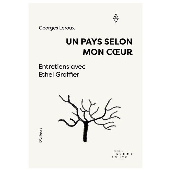 Un pays selon mon coeur : Entretiens avec Ethel Groffier