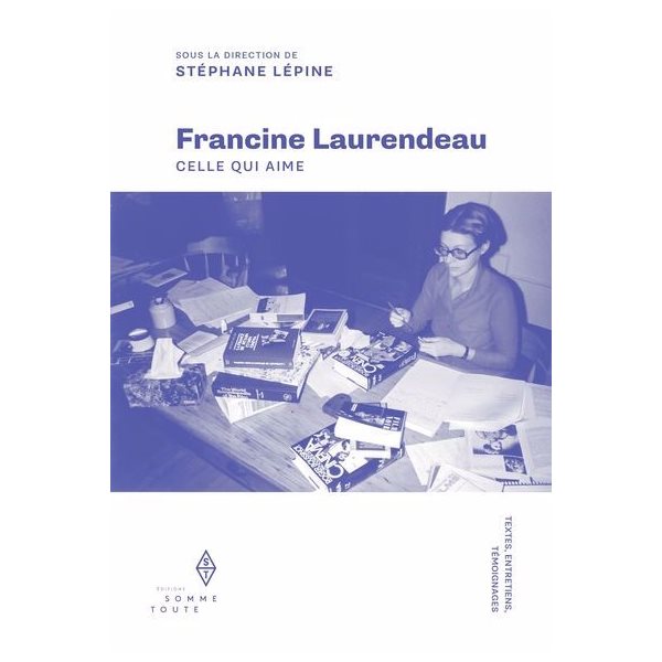 Francine Laurendeau : Celle qui aime