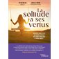 La solitude a ses vertus : découvrez grâce à elle un chemin intérieur vers votre singularité et votre liberté !