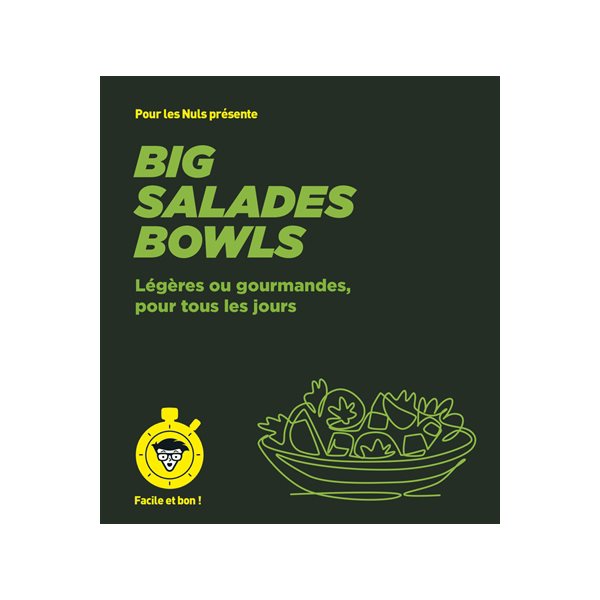 Big salades bowls pour les nuls : légères ou gourmandes, pour tous les jours : facile et bon !