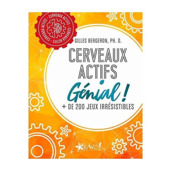 Cerveaux actifs - Génial! : + de 200 jeux irrésistibles