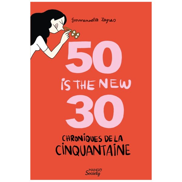 50 is the new 30 : chroniques de la cinquantaine