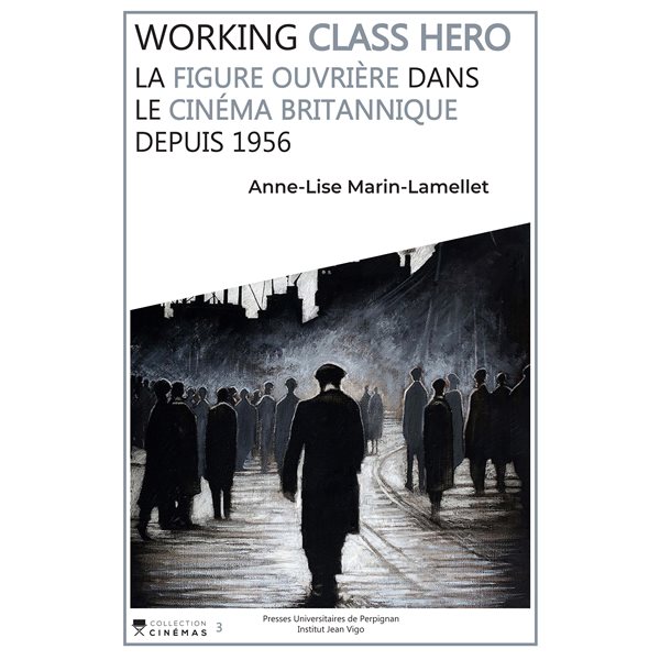 Working class hero : la figure ouvrière dans le cinéma britannique depuis 1956