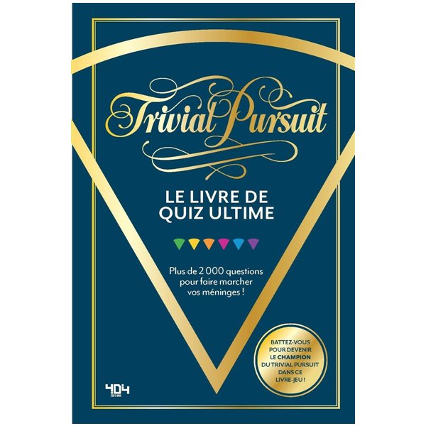 Trivial Pursuit : le livre de quiz ultime : plus de 2.000 questions pour faire marcher vos méninges !