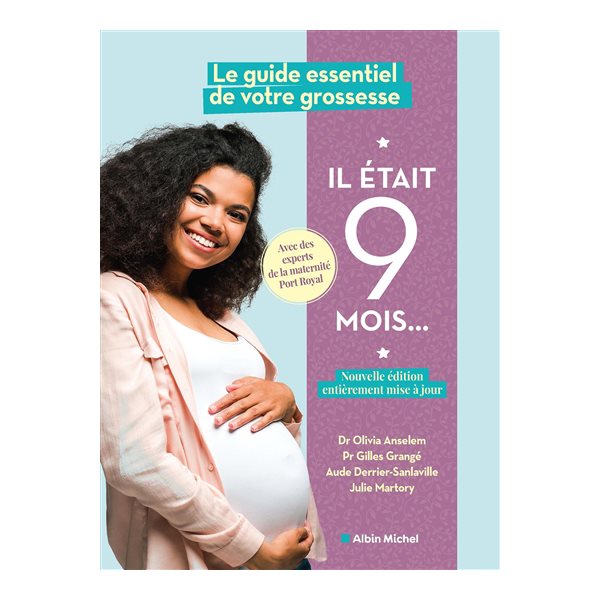 Il était 9 mois... : le guide essentiel de votre grossesse