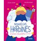 Nouvelles héroïnes : 20 femmes d'aujourd'hui... et toi !